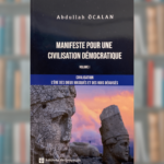 Abdullah Ocalan - Manifeste pour une civilisation démocratique - Volume 1